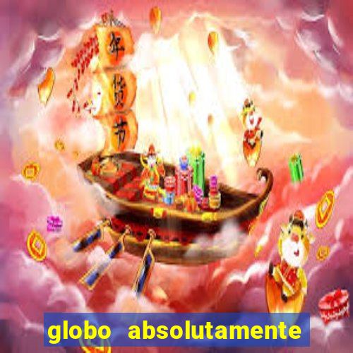 globo absolutamente tudo com